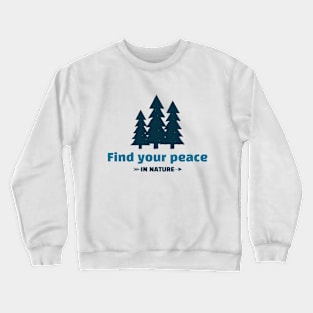 Find your peace in nature Crewneck Sweatshirt